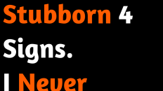 The Most Stubborn 4 Signs. I Never Compromise!