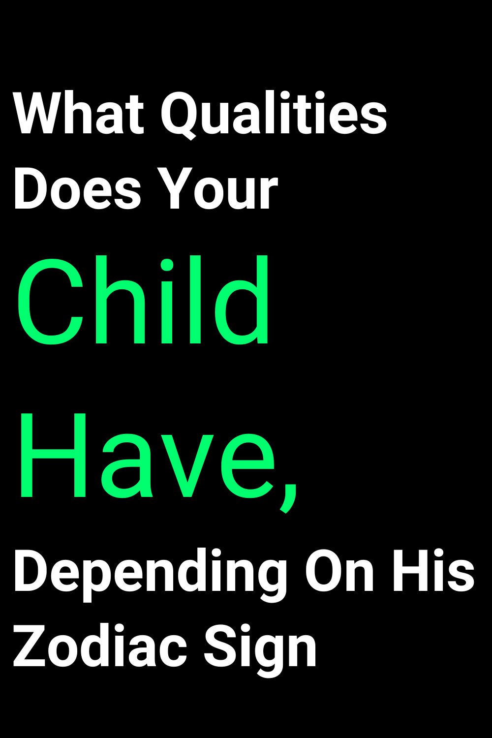 What Qualities Does Your Child Have, Depending On His Zodiac Sign