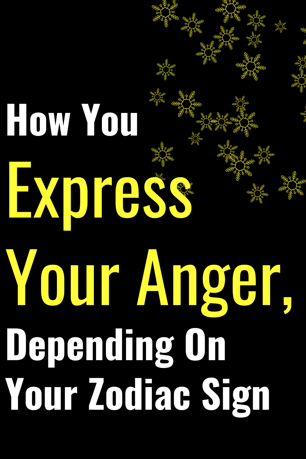 How You Express Your Anger, Depending On Your Zodiac Sign