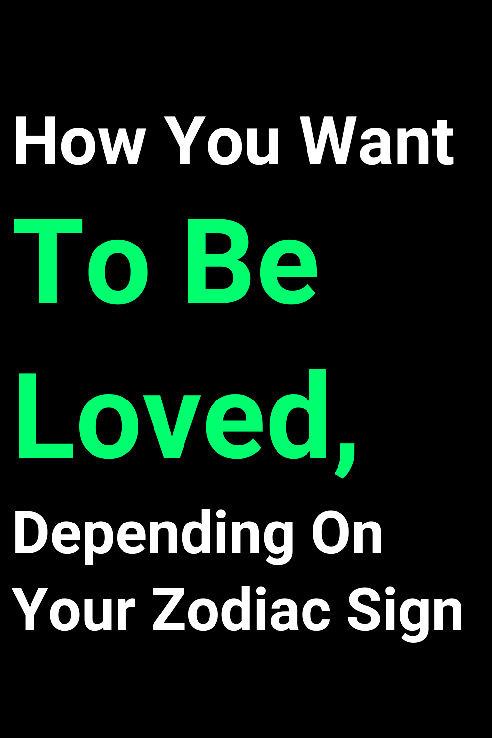 How You Want To Be Loved, Depending On Your Zodiac Sign