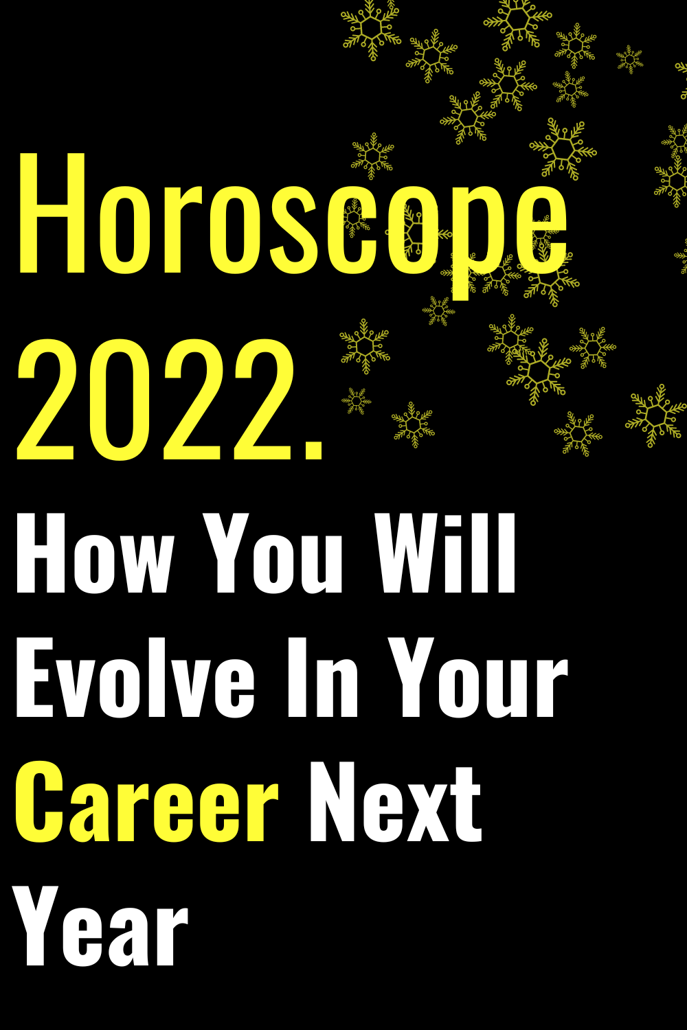 Horoscope 2022. How You Will Evolve In Your Career Next Year