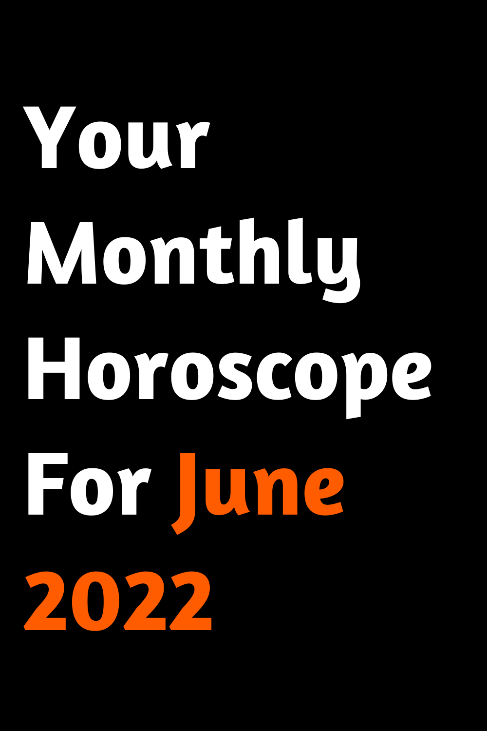 Your Monthly Horoscope For June 2022