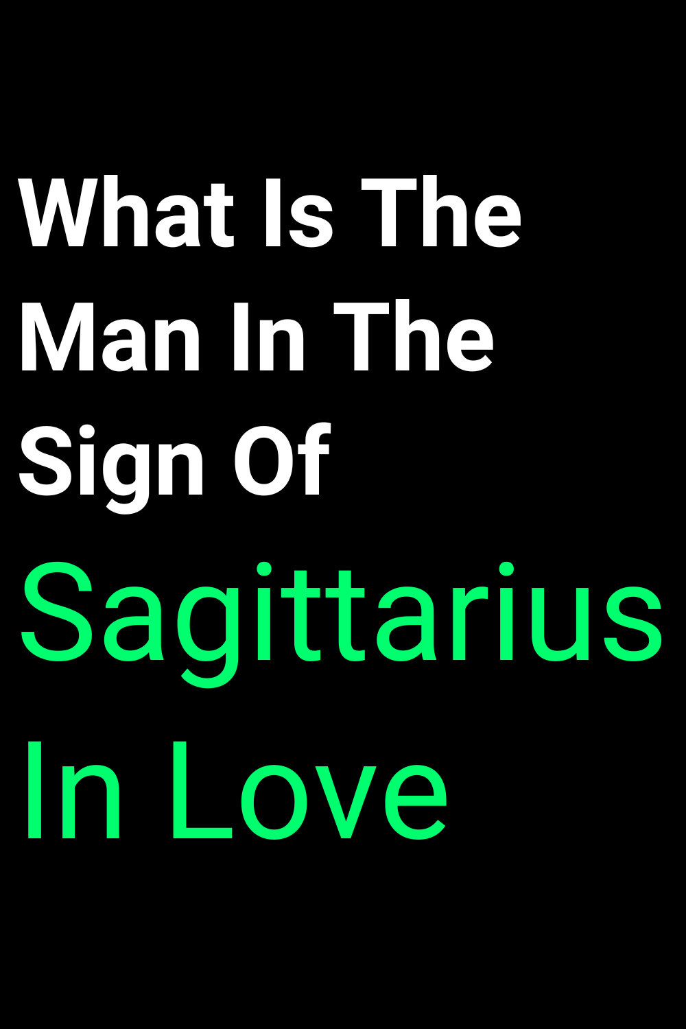 What Is The Man In The Sign Of Sagittarius In Love