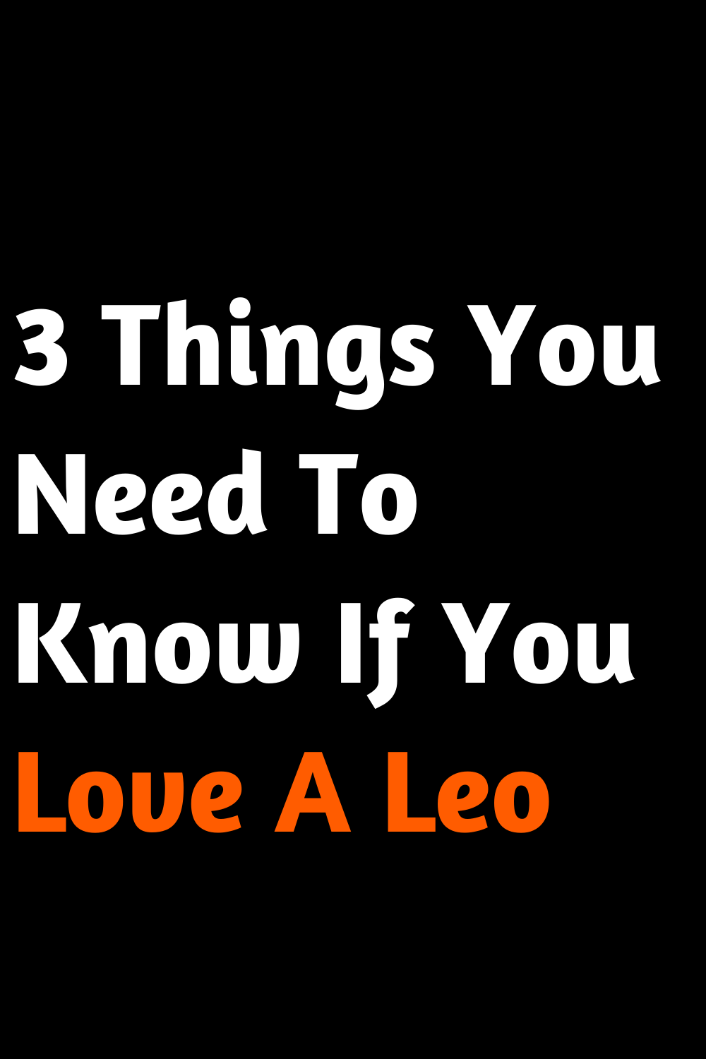 3 Things You Need To Know If You Love A Leo
