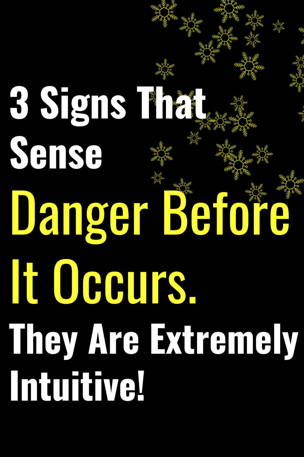 3 Signs That Sense Danger Before It Occurs. They Are Extremely Intuitive!