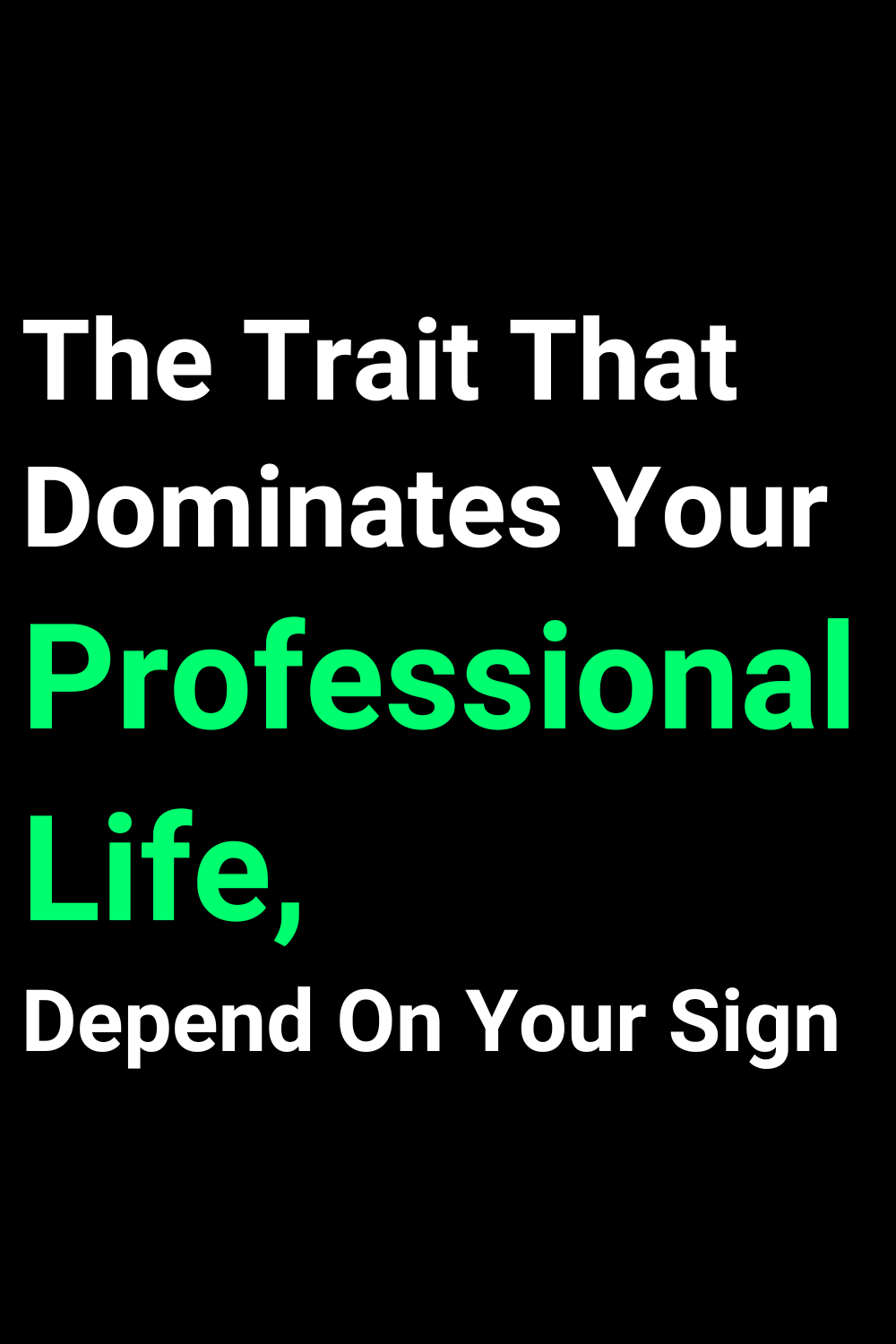 The Trait That Dominates Your Professional Life, Depend On Your Sign