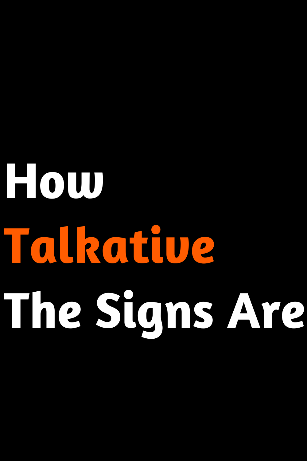 How Talkative The Signs Are