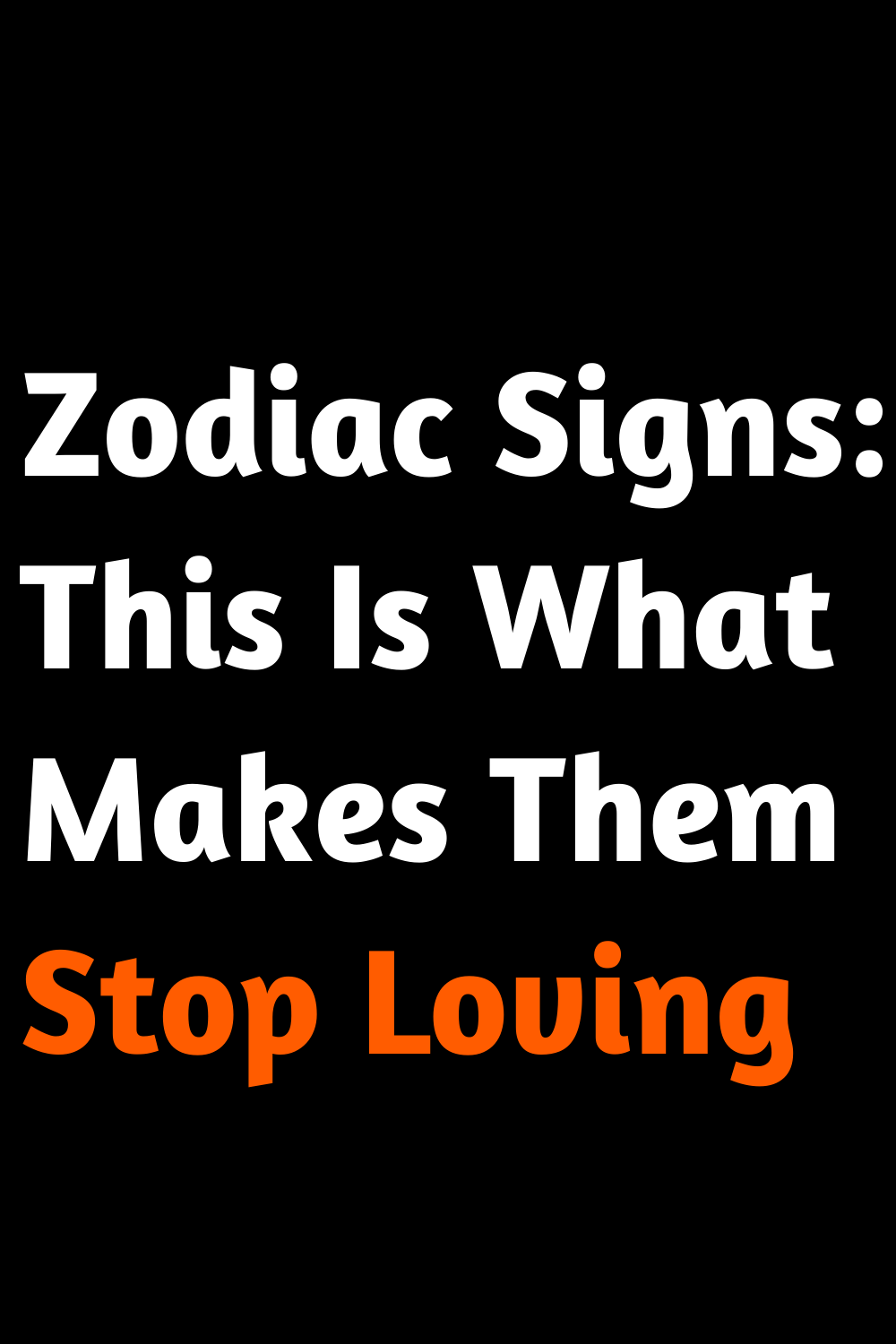 Zodiac Signs: This Is What Makes Them Stop Loving