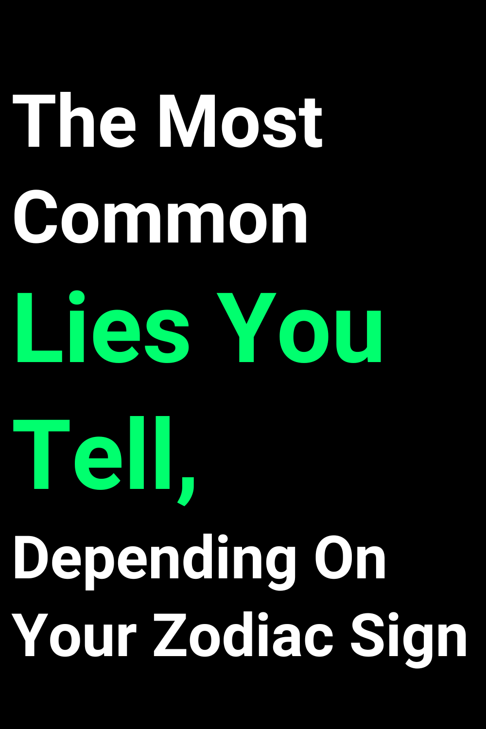 The Most Common Lies You Tell, Depending On Your Zodiac Sign