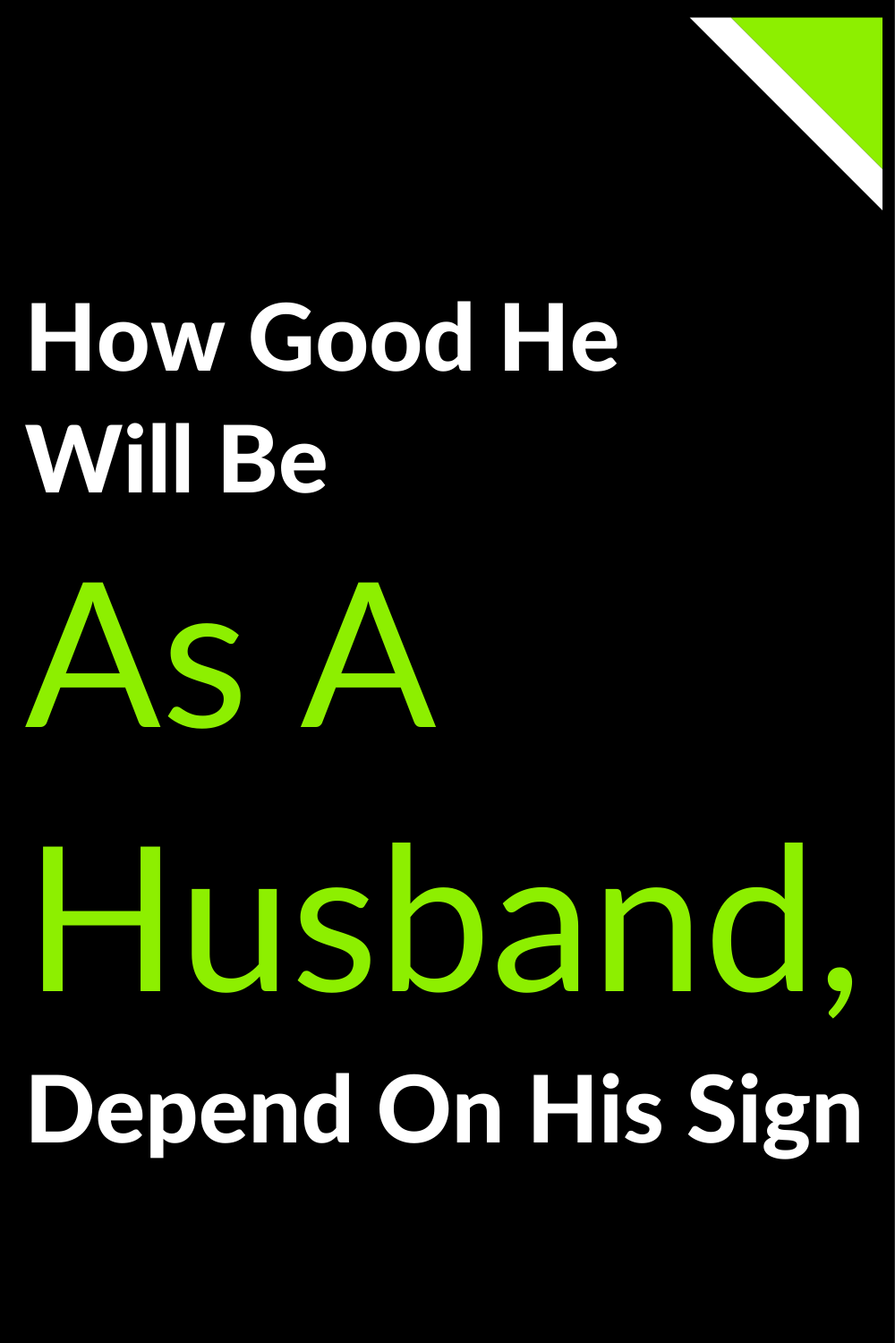 How Good He Will Be As A Husband, Depend On His Sign