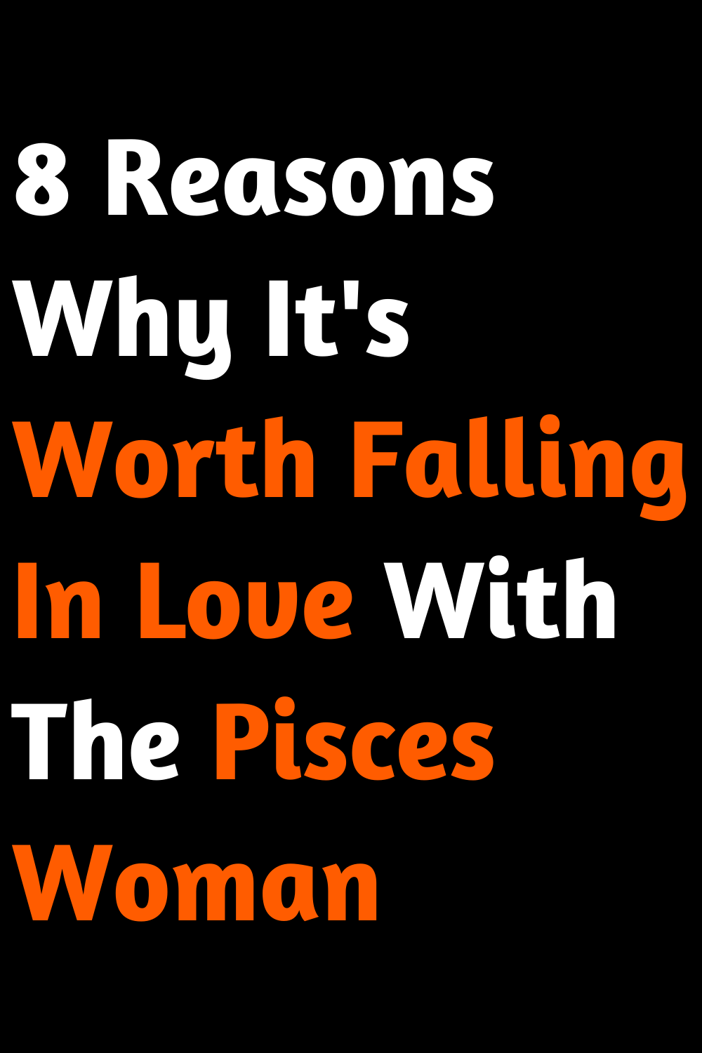 8 Reasons Why It's Worth Falling In Love With The Pisces Woman