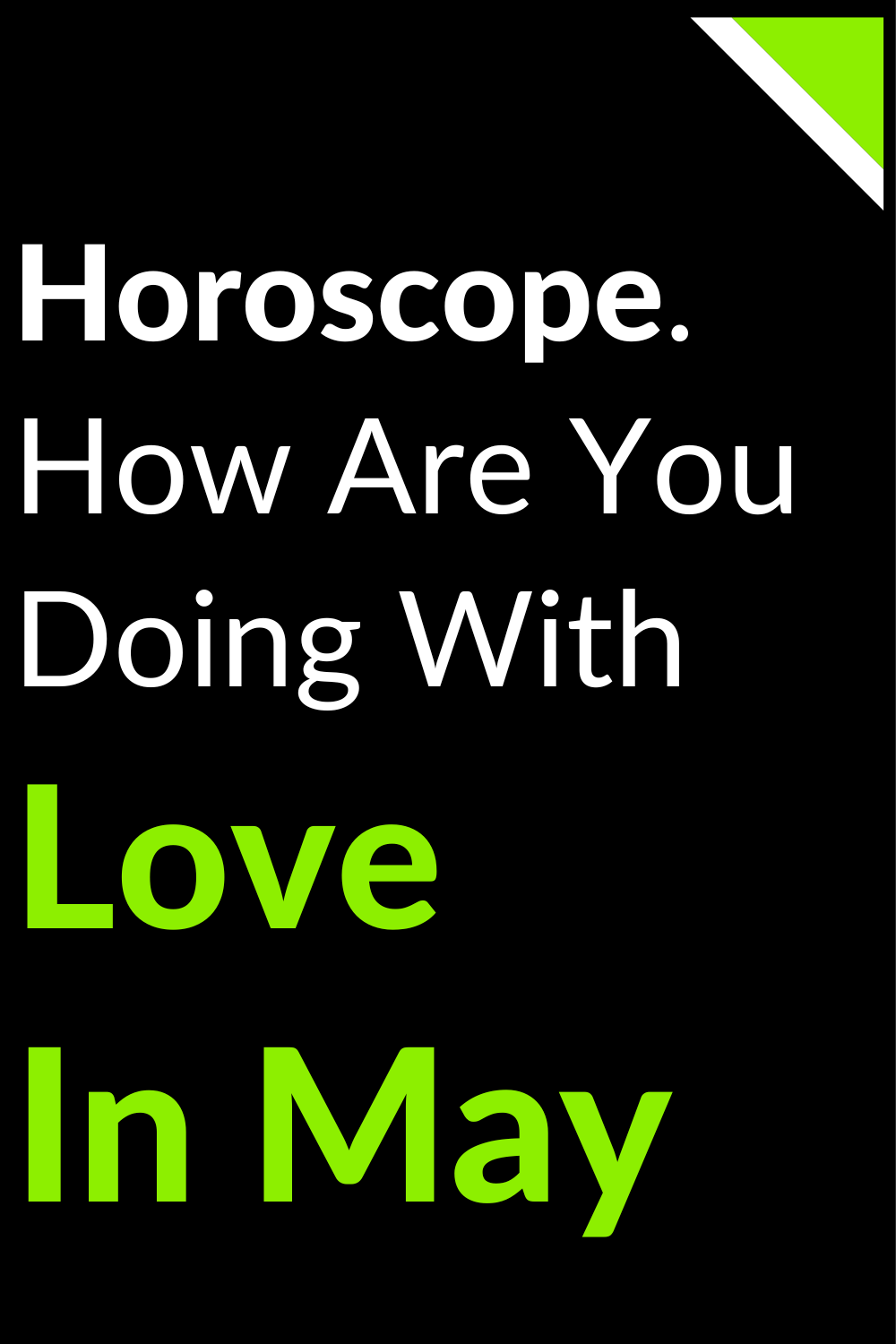 Horoscope. How Are You Doing With Love In May