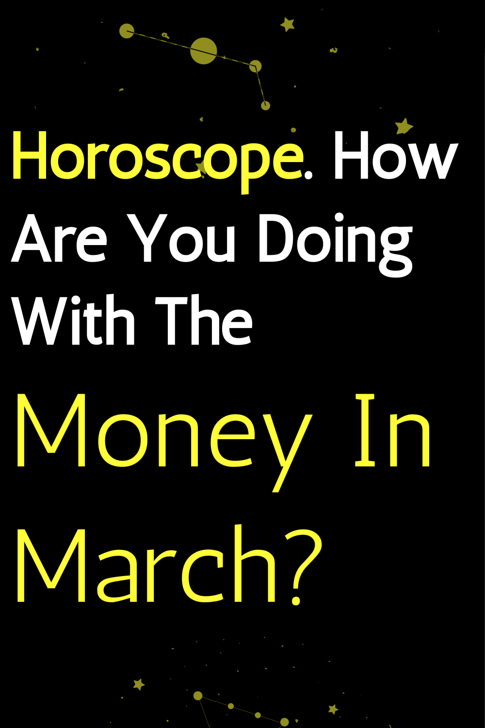 Horoscope. How Are You Doing With The Money In March?