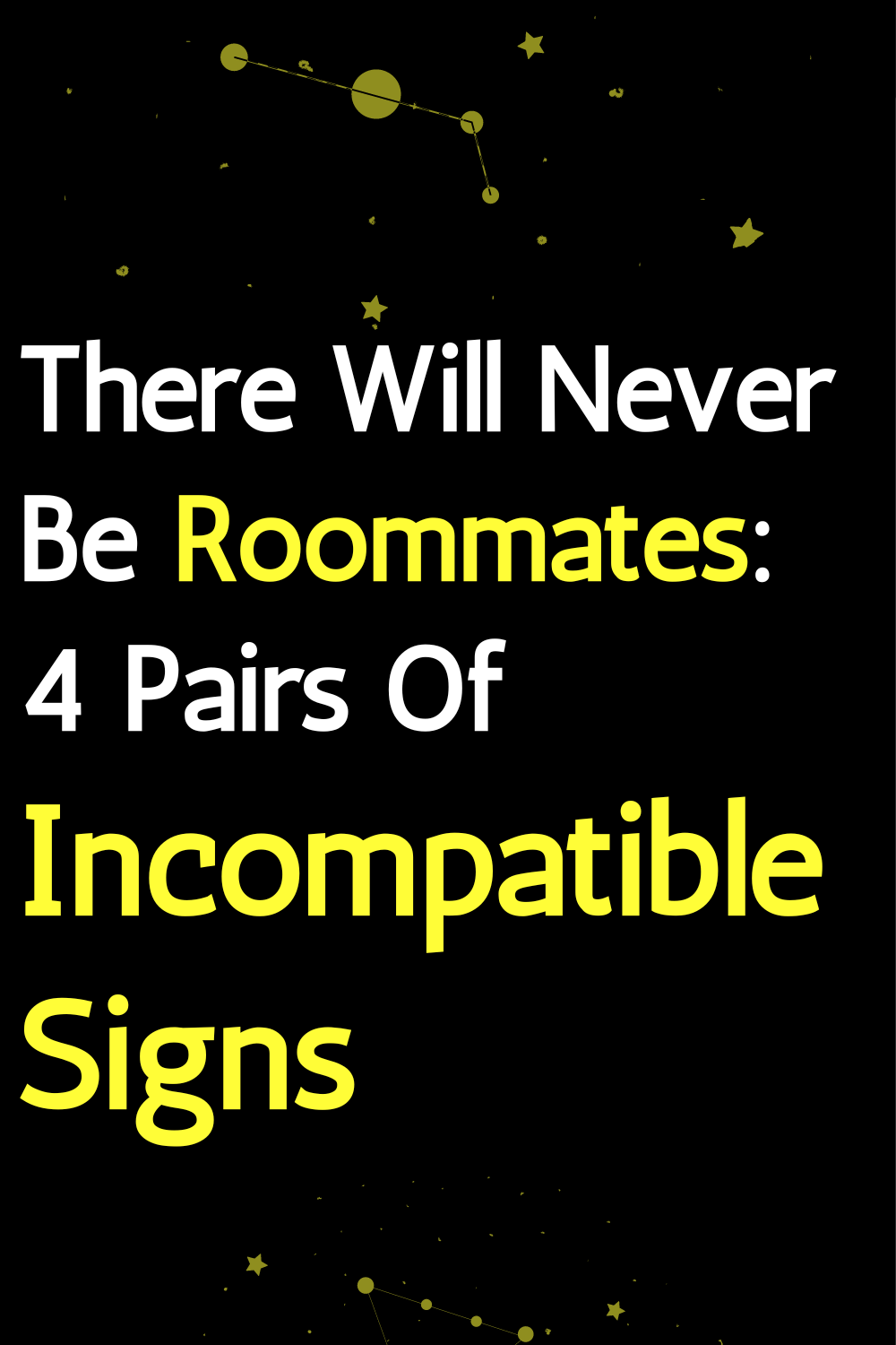 There Will Never Be Roommates: 4 Pairs Of Incompatible Signs