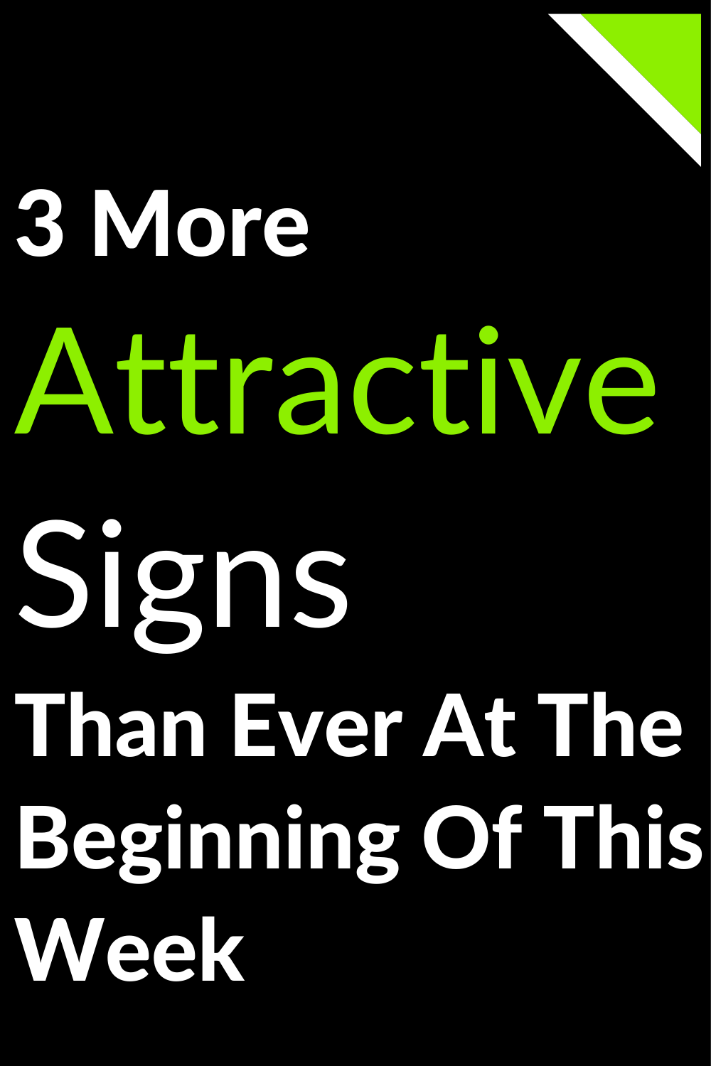 3 More Attractive Signs Than Ever At The Beginning Of This Week