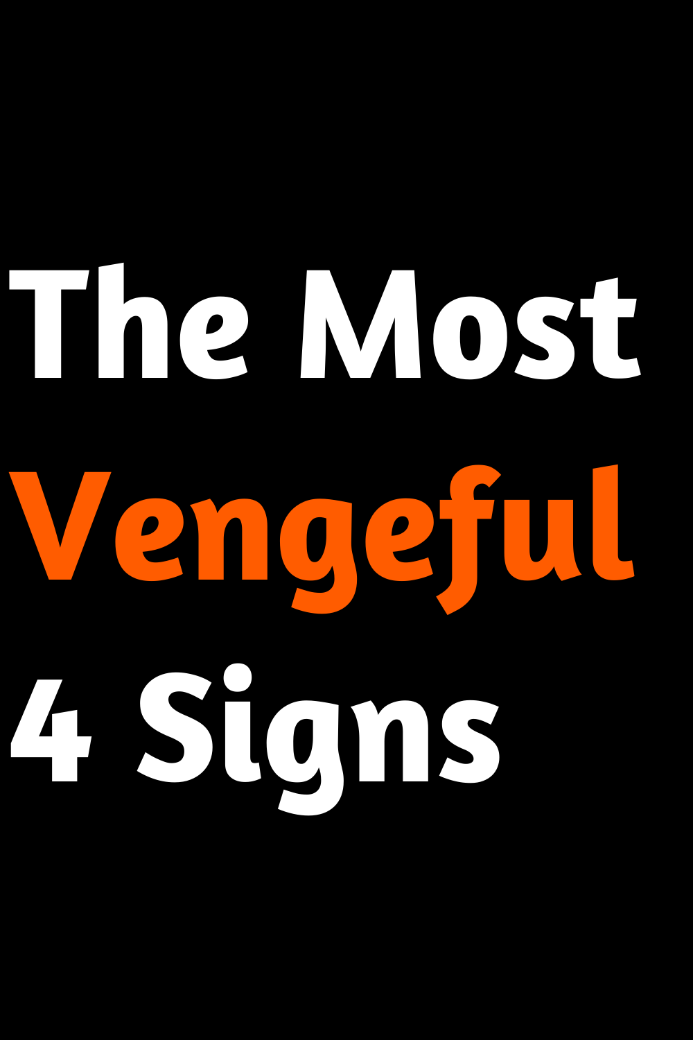 The Most Vengeful 4 Signs