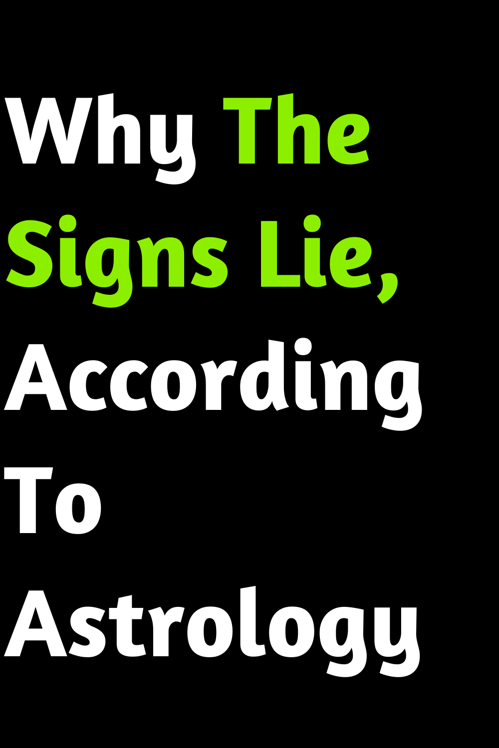 Why The Signs Lie, According To Astrology