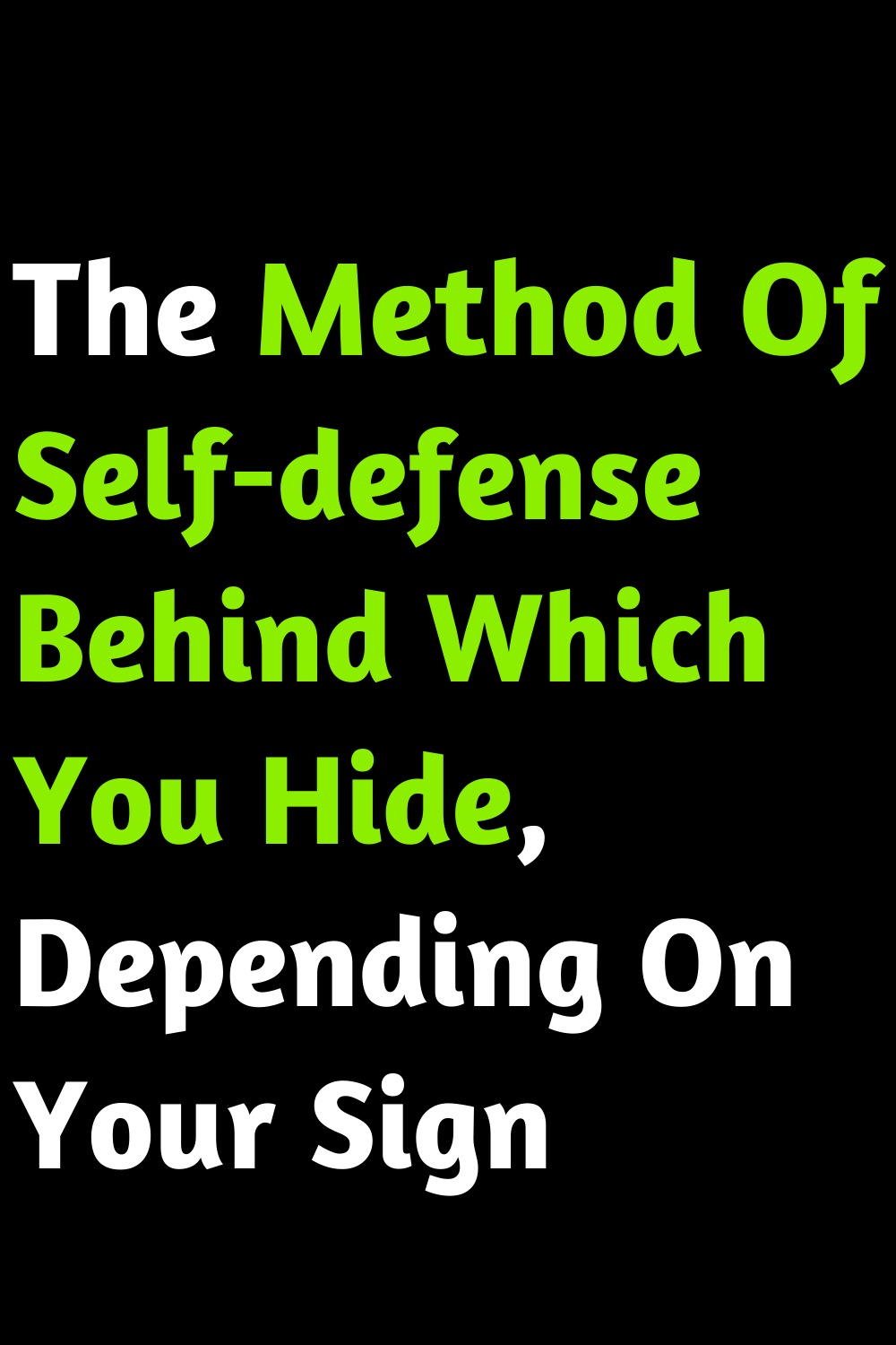 The Method Of Self-defense Behind Which You Hide, Depending On Your Sign