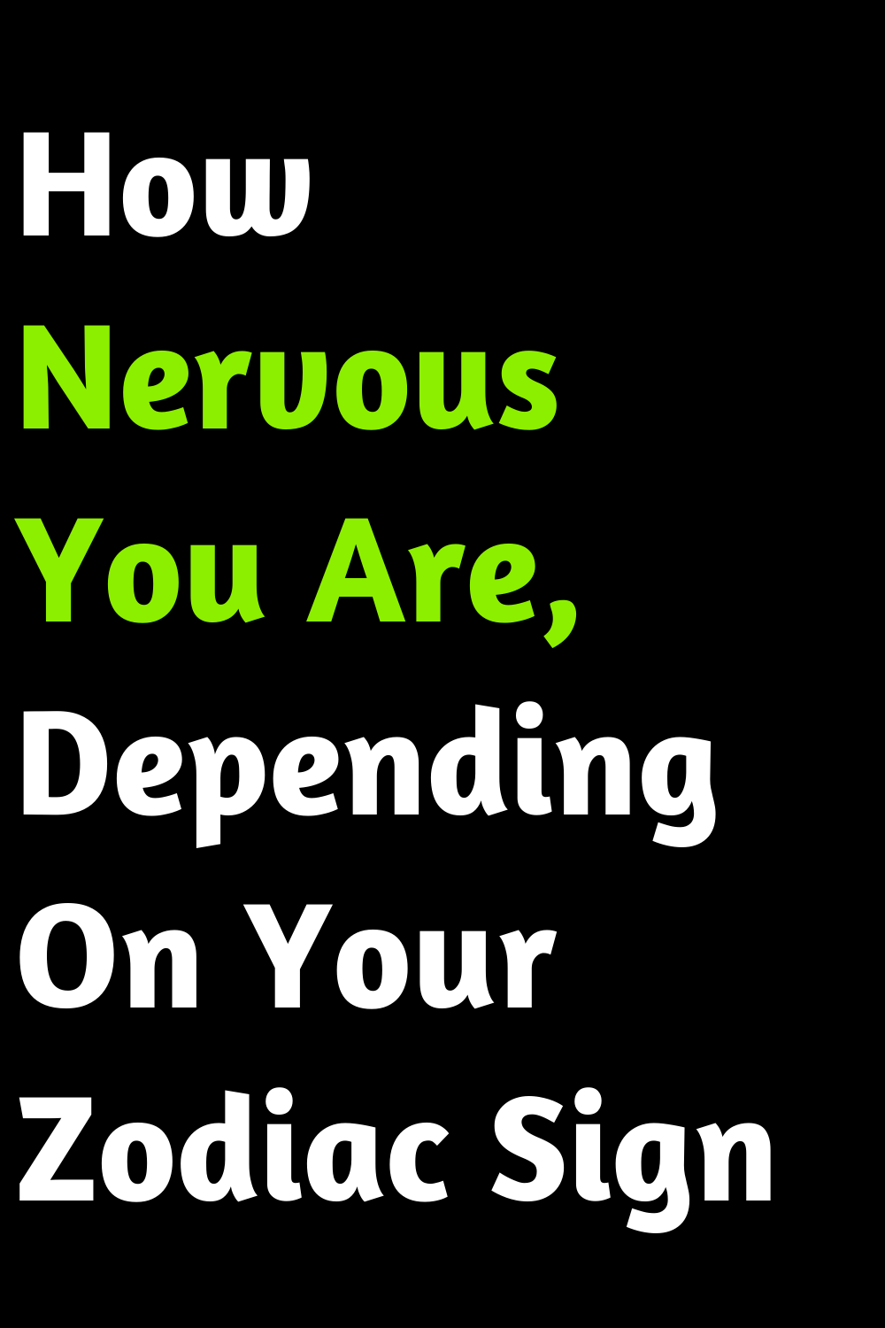 How Nervous You Are, Depending On Your Zodiac Sign