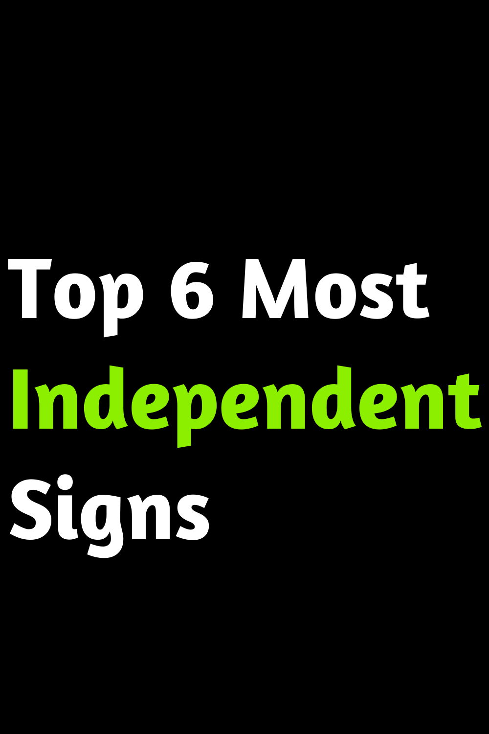 Top 6 Most Independent Signs
