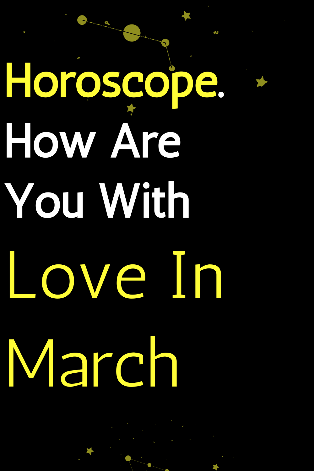 Horoscope. How Are You With Love In March