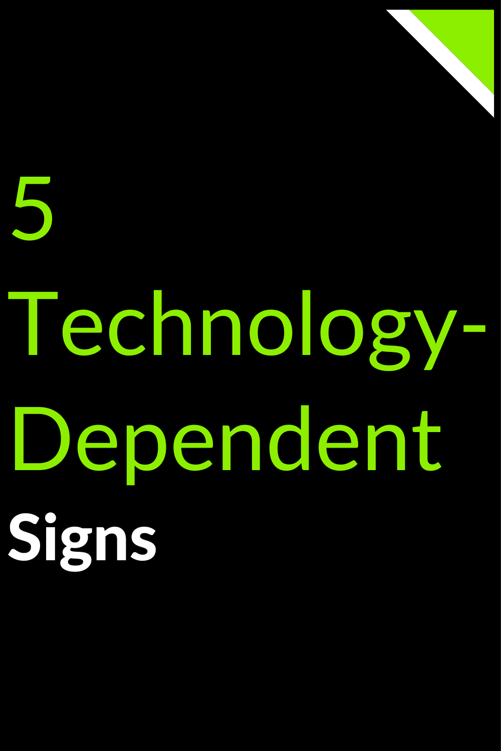 5 Technology-Dependent Signs
