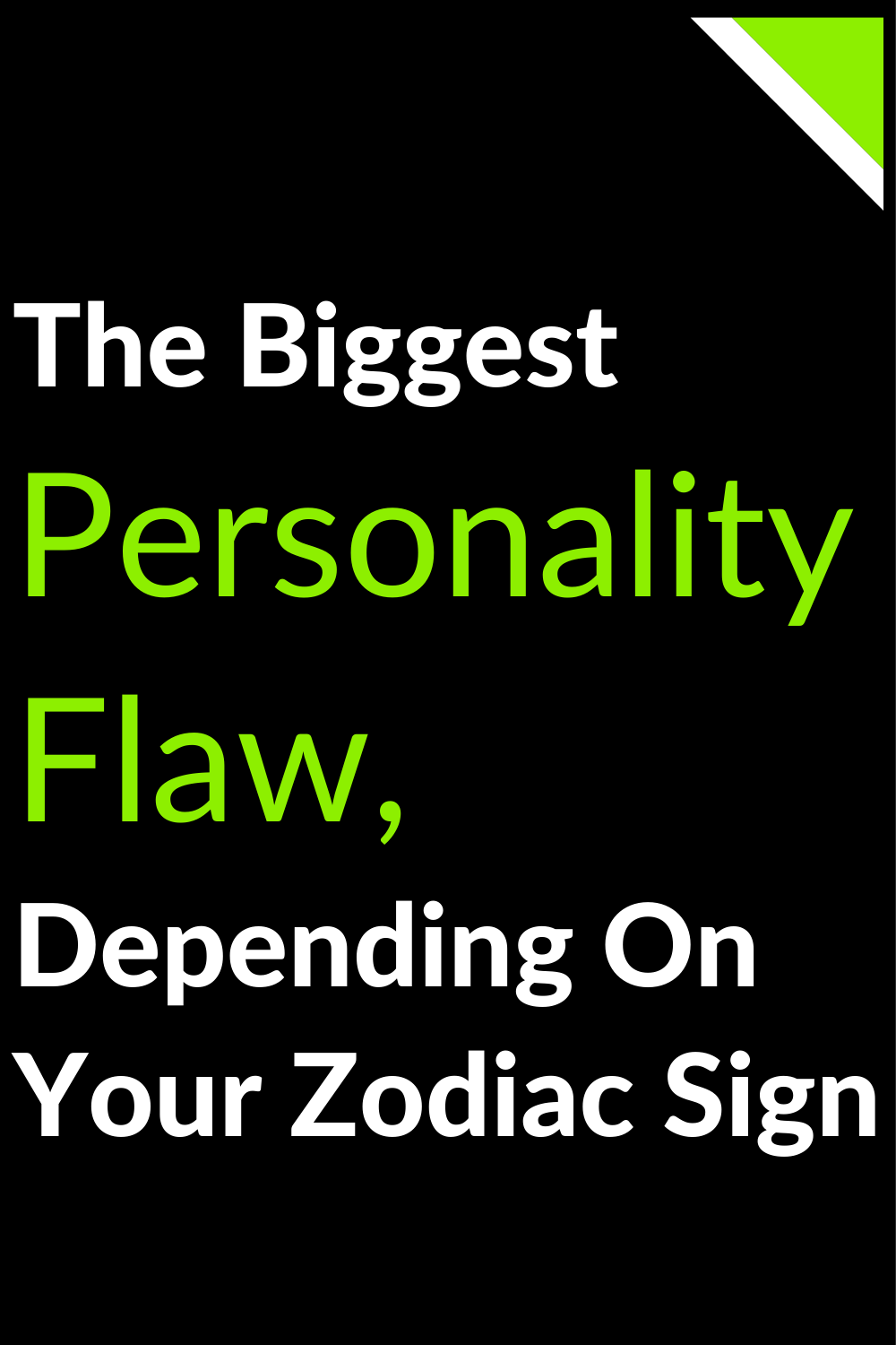 The Biggest Personality Flaw, Depending On Your Zodiac Sign