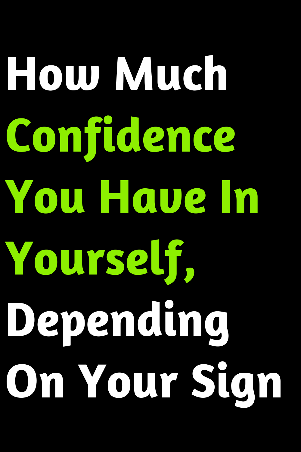 How Much Confidence You Have In Yourself, Depending On Your Sign