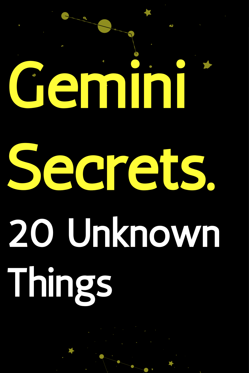 Gemini Secrets. 20 Unknown Things