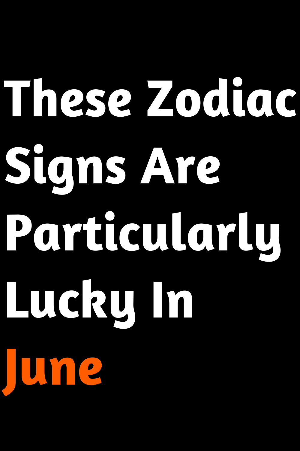 These Zodiac Signs Are Particularly Lucky In June