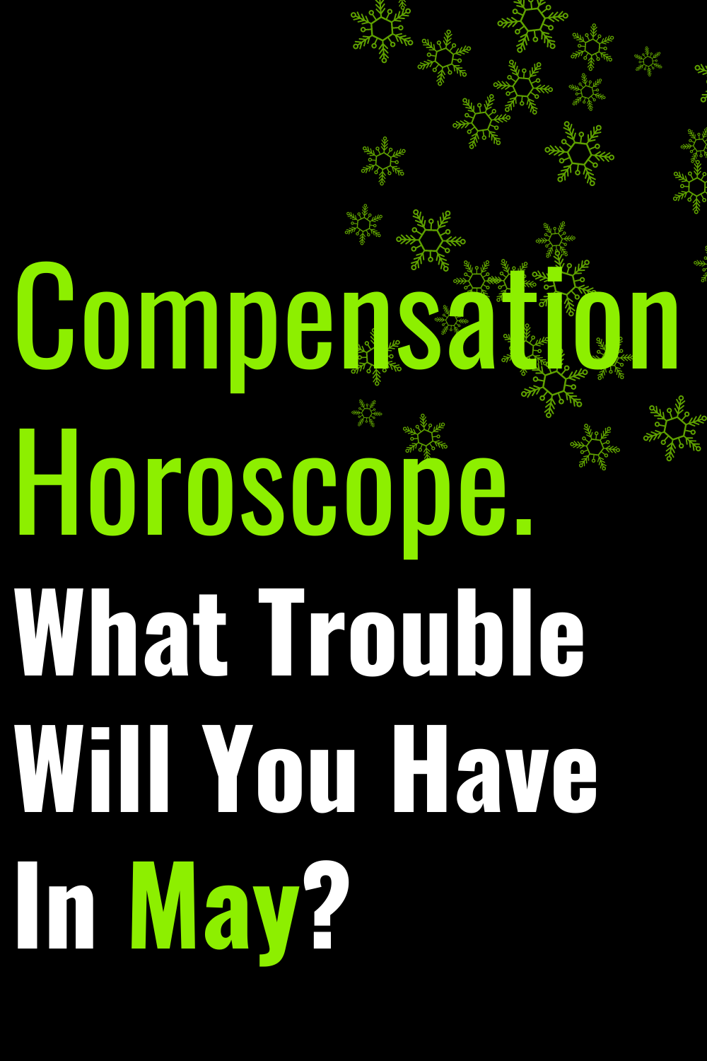 Compensation Horoscope. What Trouble Will You Have In May?