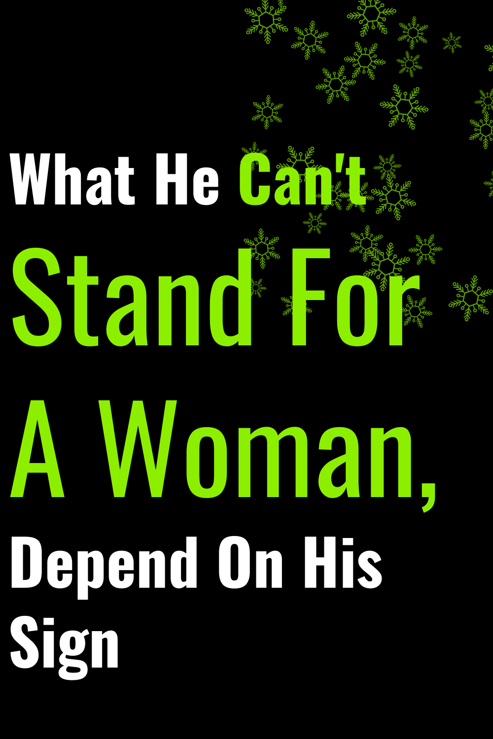 What He Can't Stand For A Woman, Depend On His Sign