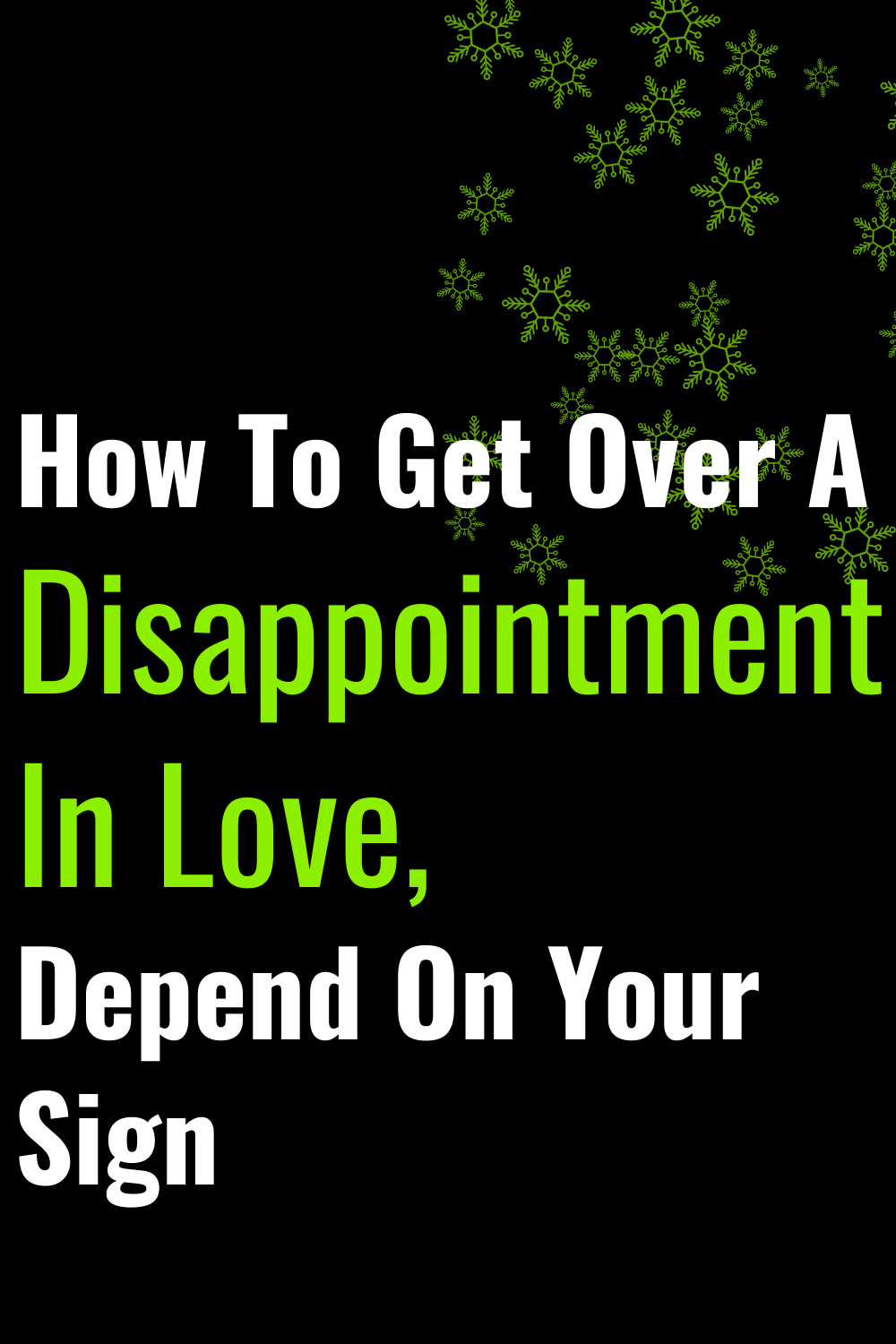How To Get Over A Disappointment In Love, Depend On Your Sign