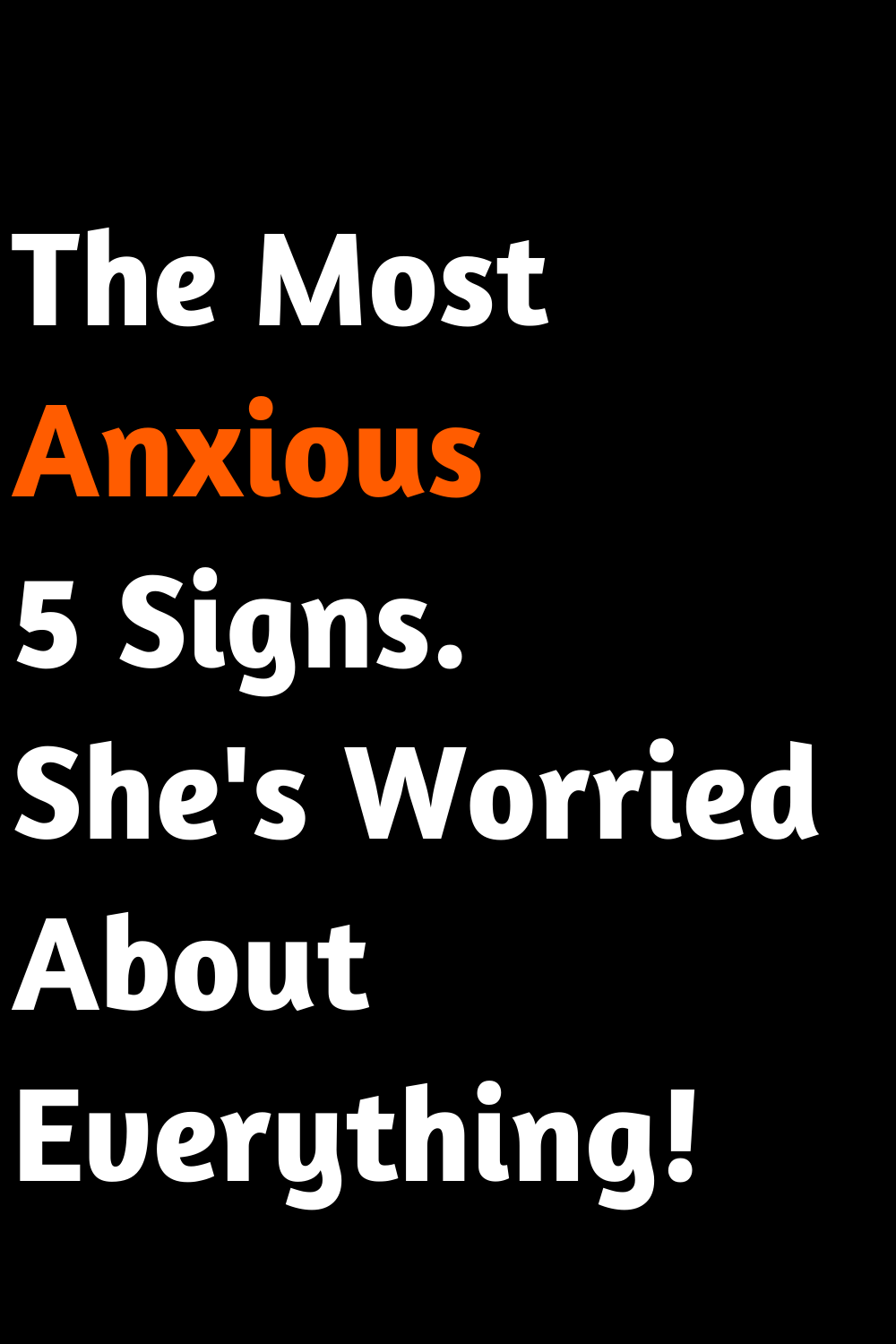 The Most Anxious 5 Signs. She's Worried About Everything!