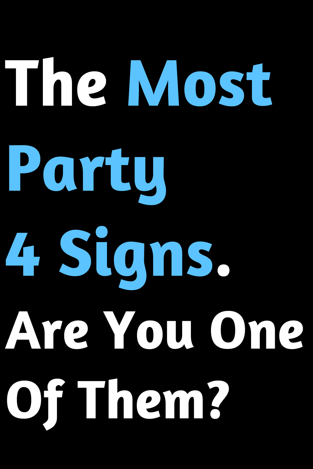 The Most Party 4 Signs. Are You One Of Them?