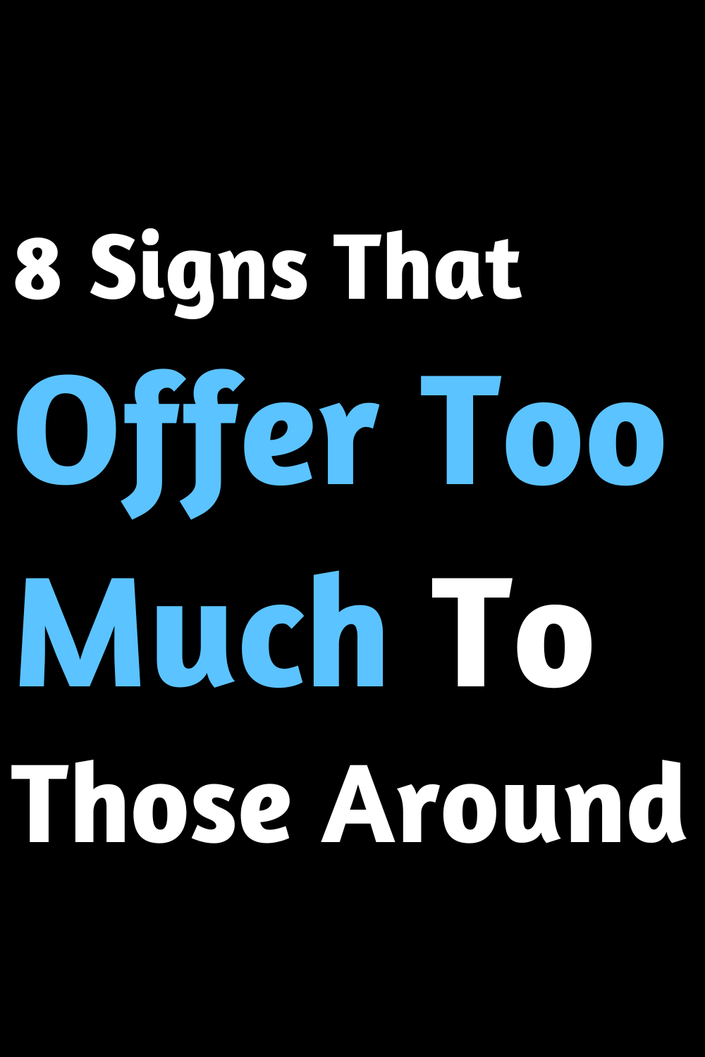 8 Signs That Offer Too Much To Those Around