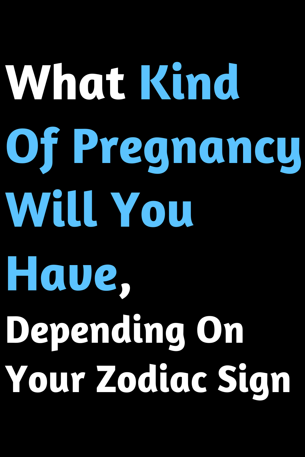 What Kind Of Pregnancy Will You Have, Depending On Your Zodiac Sign