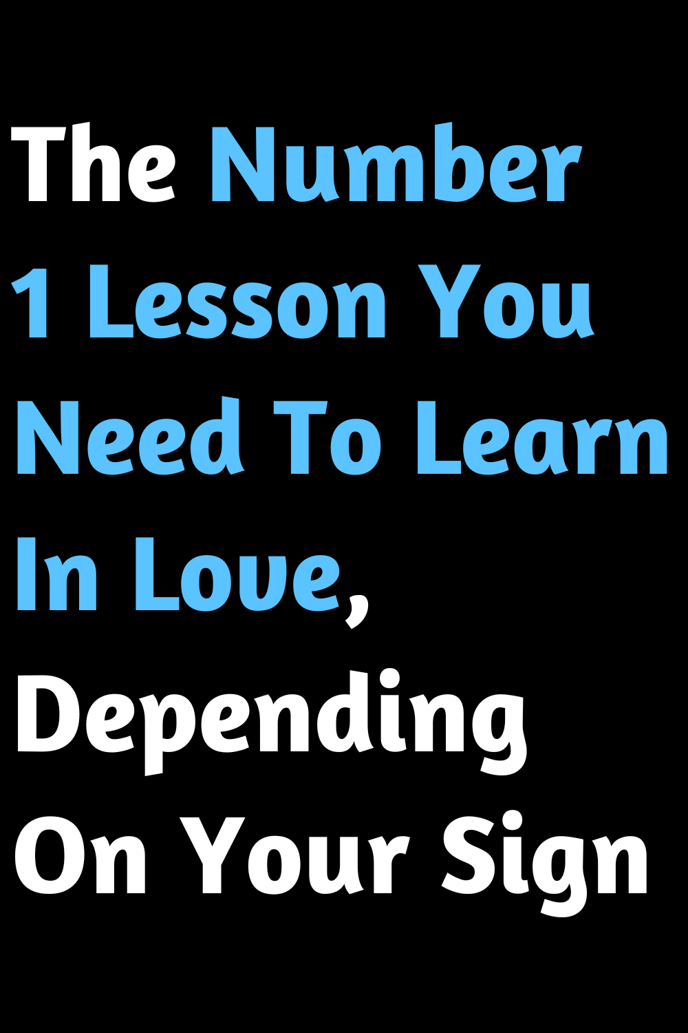 The Number 1 Lesson You Need To Learn In Love, Depending On Your Sign