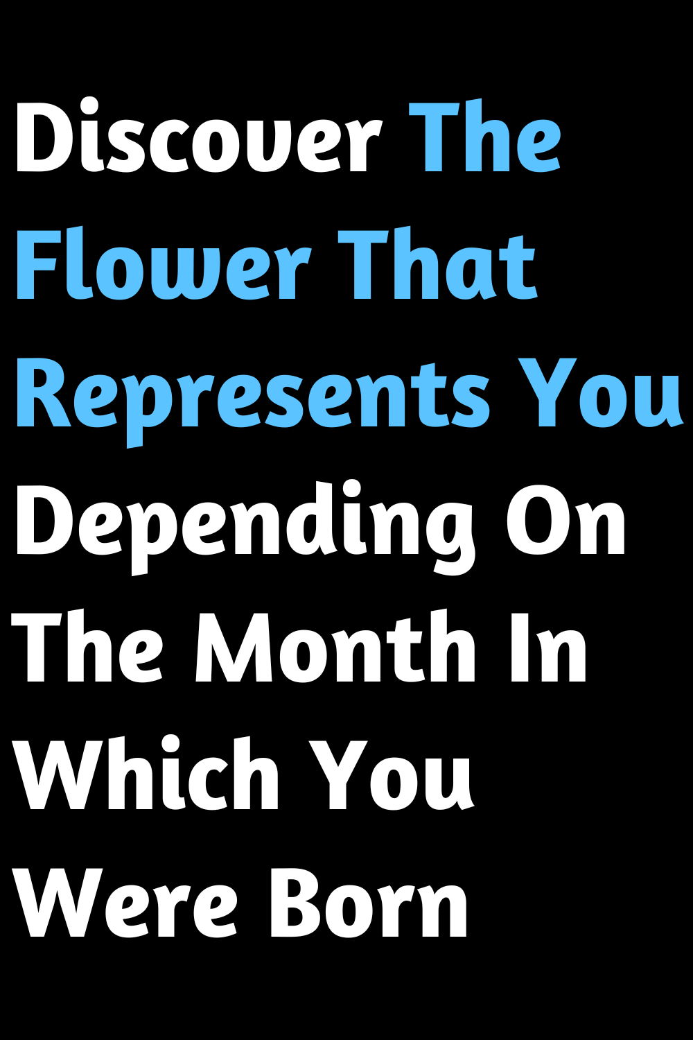 Discover The Flower That Represents You Depending On The Month In Which You Were Born