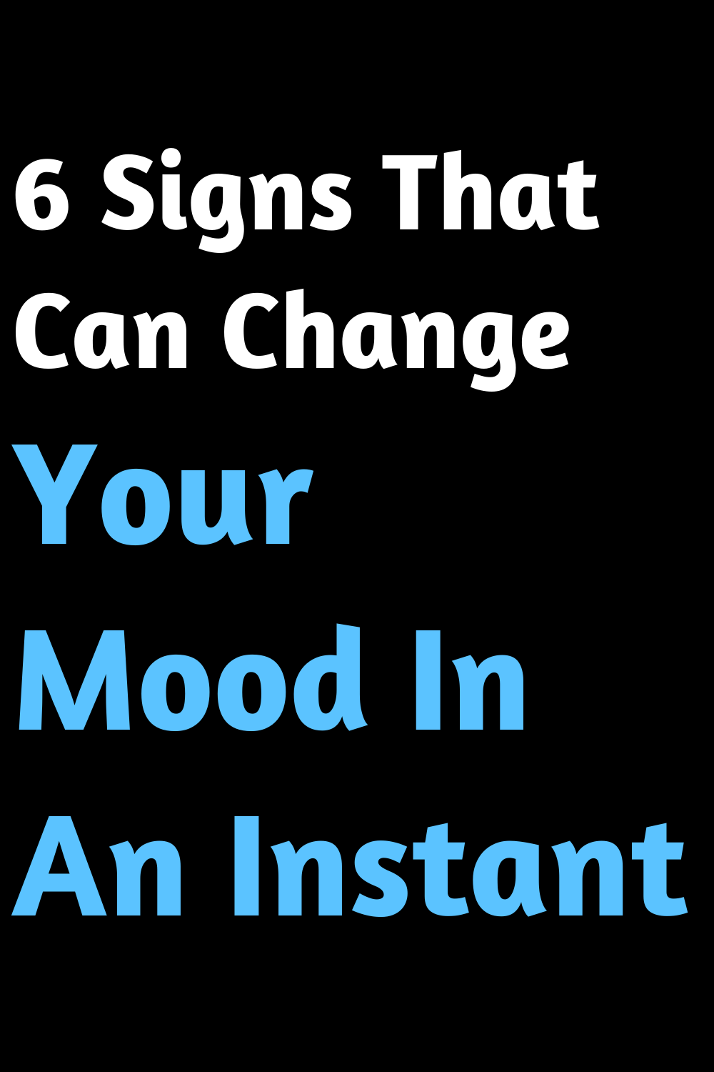 6 Signs That Can Change Your Mood In An Instant