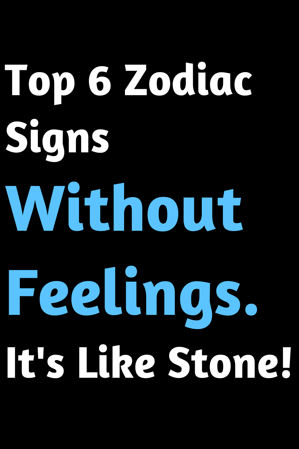 Top 6 Zodiac Signs Without Feelings. It's Like Stone!