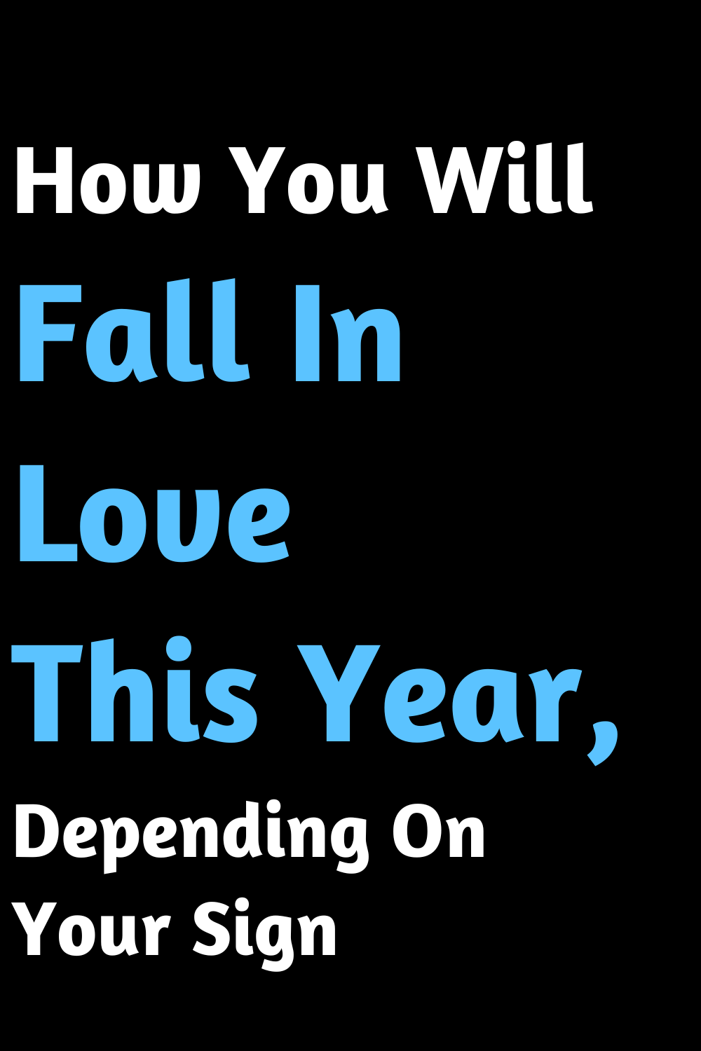 How You Will Fall In Love This Year, Depending On Your Sign