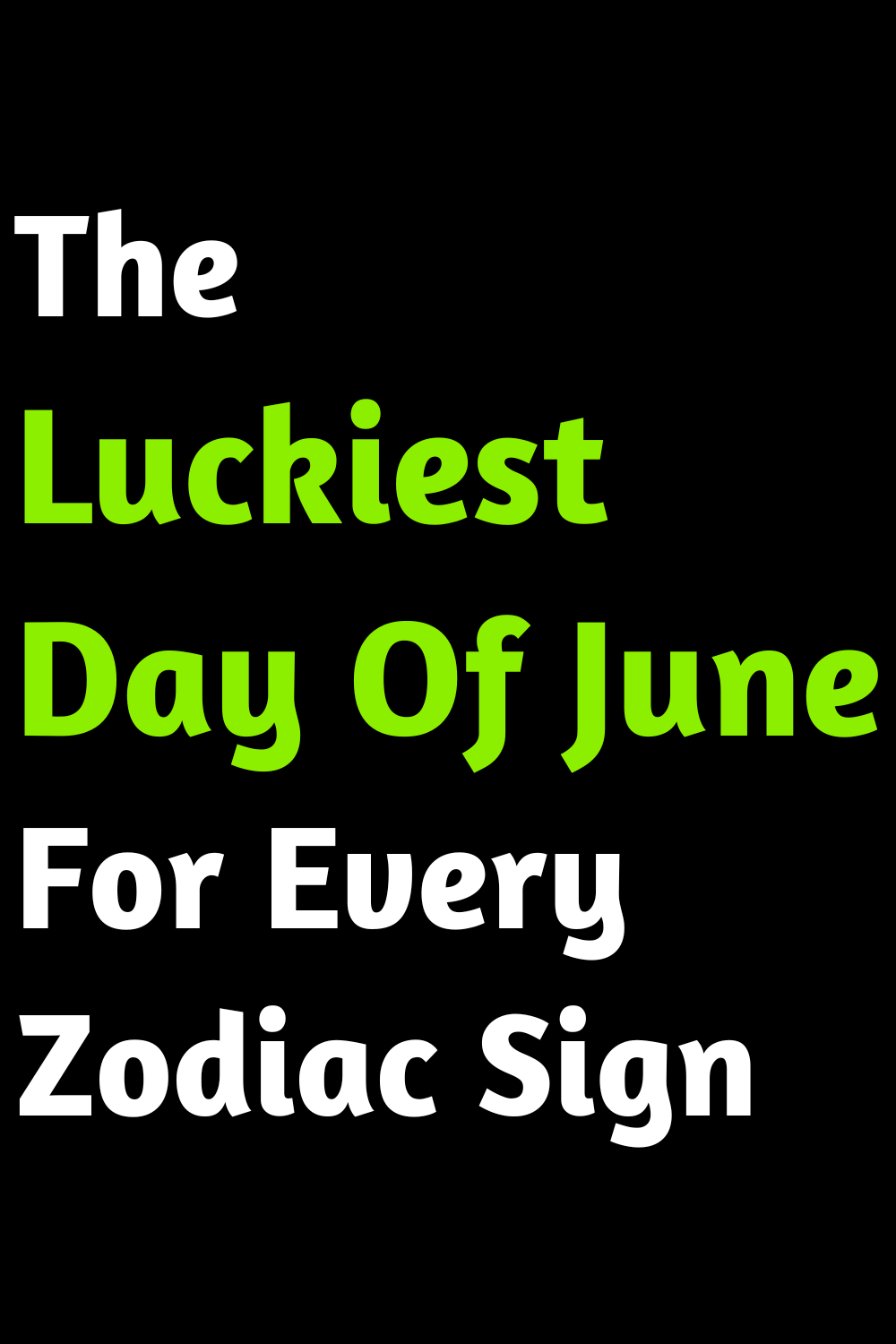 The Luckiest Day Of June For Every Zodiac Sign