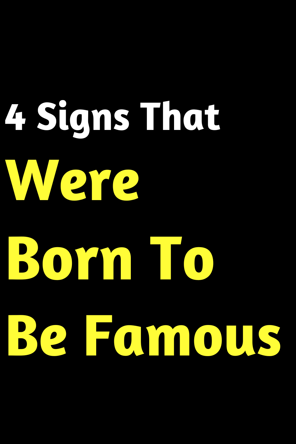 4 Signs That Were Born To Be Famous
