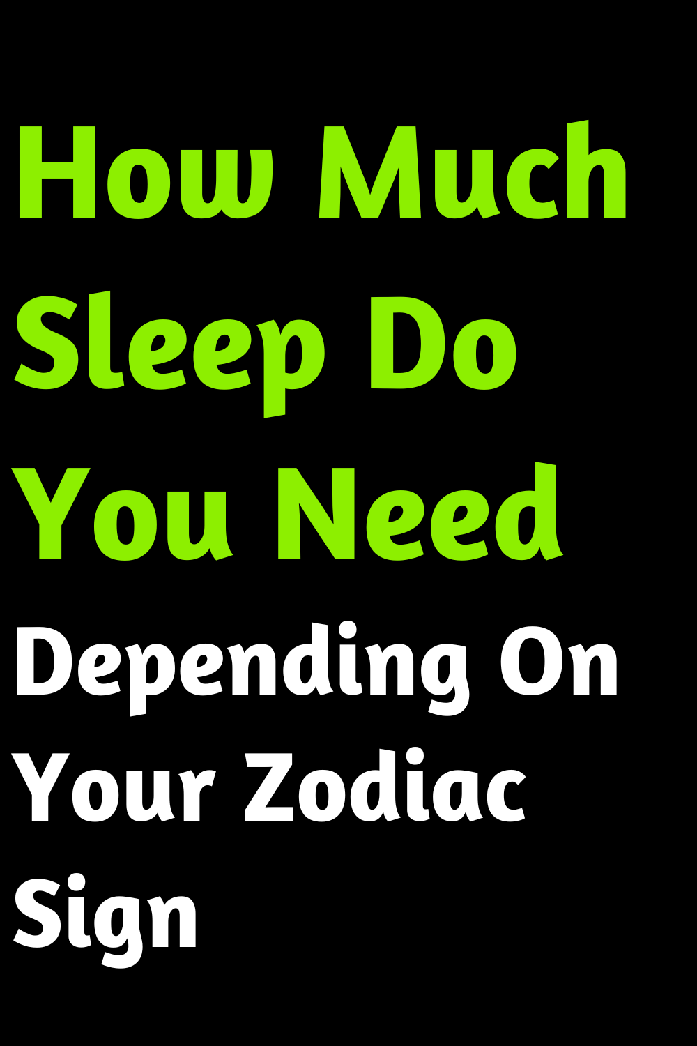 How Much Sleep Do You Need Depending On Your Zodiac Sign