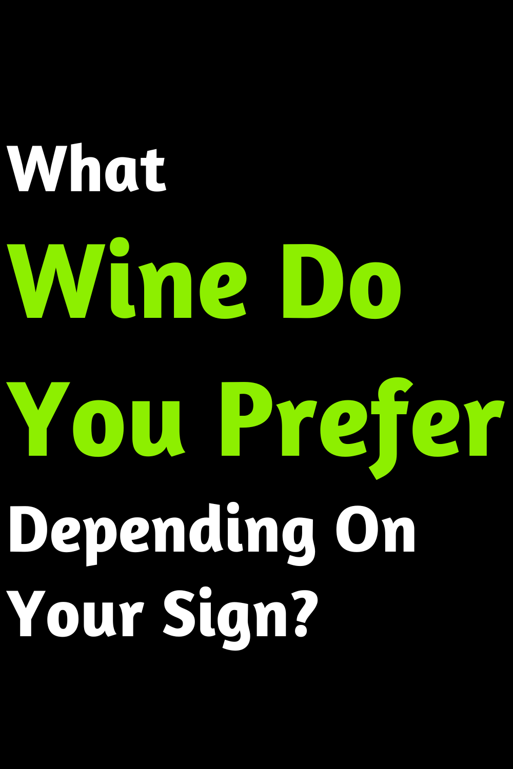 What Wine Do You Prefer Depending On Your Sign?