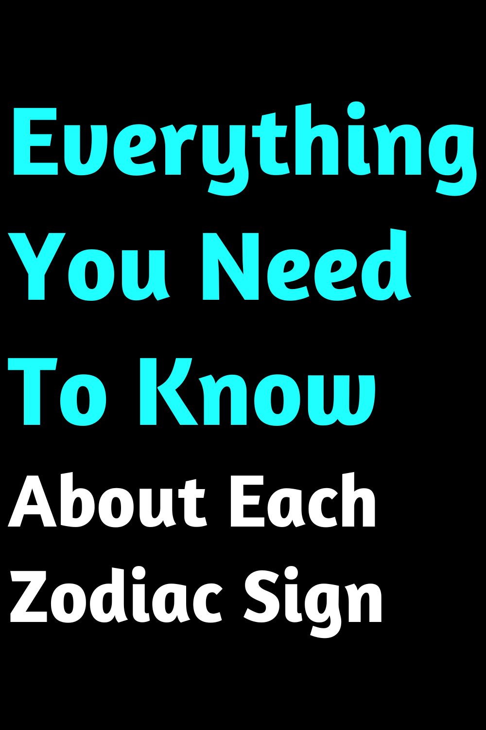 Everything You Need To Know About Each Zodiac Sign