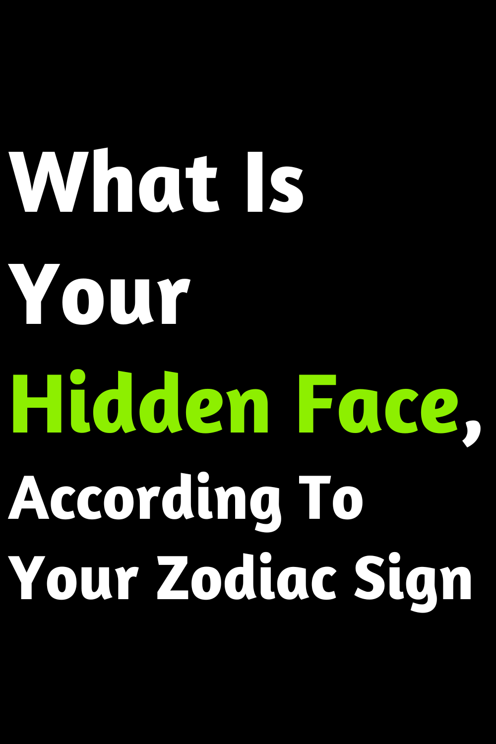 What Is Your Hidden Face, According To Your Zodiac Sign