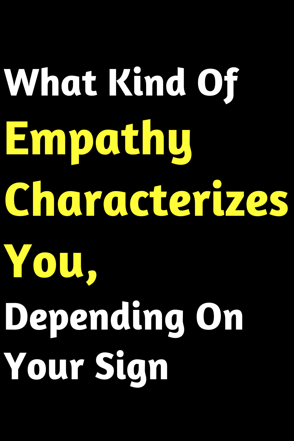 What Kind Of Empathy Characterizes You, Depending On Your Sign