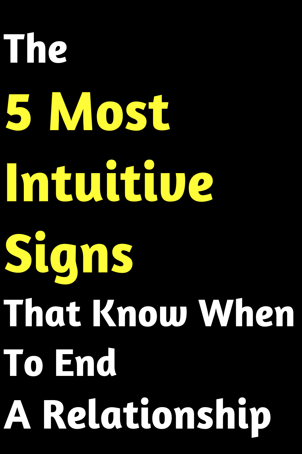 The 5 Most Intuitive Signs That Know When To End A Relationship